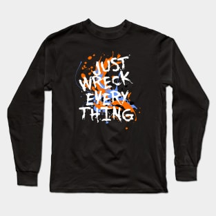 Just Wreck Everything Messy Artist Paint Spatter White Text Long Sleeve T-Shirt